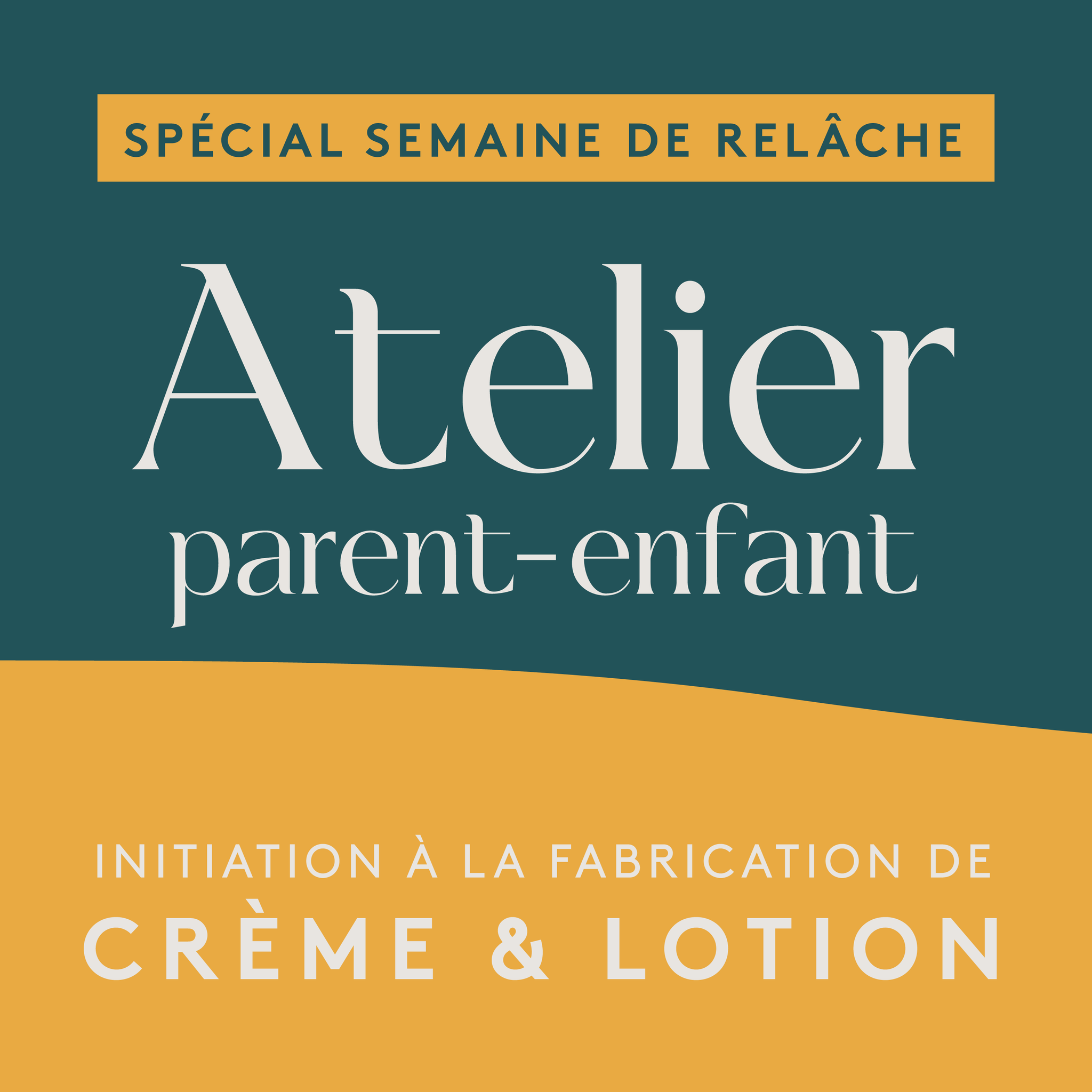 Spécial Semaine de relâche * Atelier parent-enfant * Initiation à la fabrication de crème et lotion
